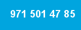 971 501 47 85